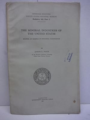 Bild des Verkufers fr The Mineral Industries of the United States Sulphur: An Example of Industrial Independence zum Verkauf von Imperial Books and Collectibles