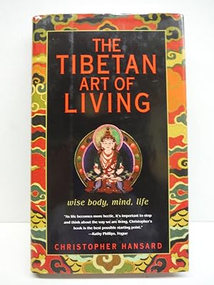 The Tibetan Art of Living: Wise Body, Mind, Life