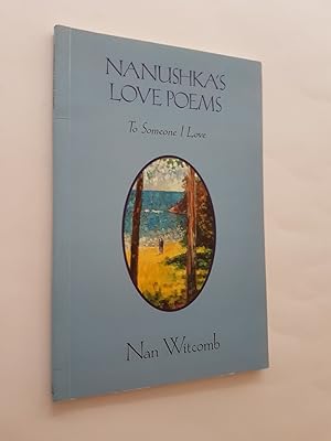 Nanushka's Love Poems : To Someone I Love