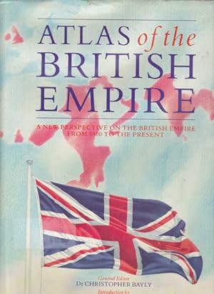 Seller image for Atlas of the British Empire: a New Perspective on the British Empire from 1500 to the Present for sale by Goulds Book Arcade, Sydney