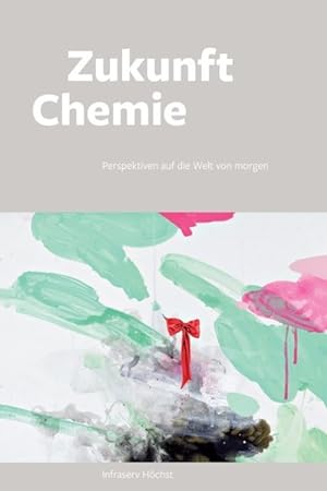 Bild des Verkufers fr Zukunft Chemie: Perspektiven auf die Welt von morgen zum Verkauf von Gerald Wollermann