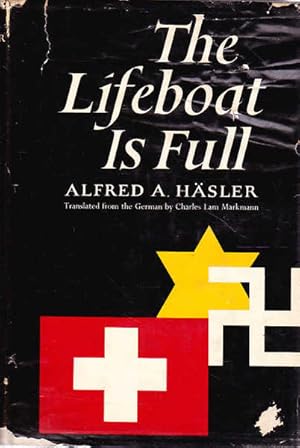 The Lifeboat is Full: Switzerland and the Refugees, 1933-1945