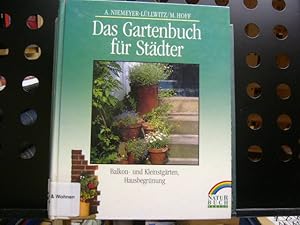 Image du vendeur pour Das Gartenbuch fr Stdter. Balkon- und Kleinstgrten, Hausbegrnung mis en vente par Antiquariat im Kaiserviertel | Wimbauer Buchversand