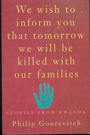 Imagen del vendedor de We Wish to Inform You That Tomorrow We Will Be Killed With Our Families a la venta por Good Reading Secondhand Books