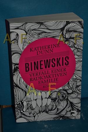 Seller image for Binewskis : Verfall einer radioaktiven Familie , Roman. Katherine Dunn. Aus dem Engl. von Monika Schmalz for sale by Antiquarische Fundgrube e.U.