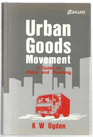 Seller image for Urban Goods Movement A Guide to Policy and Planning. for sale by City Basement Books