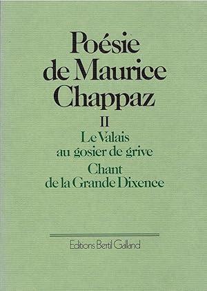 Poésie de Maurice Chappaz. II. Le Valais au gosier de grive. Chant de la Grande Dixence