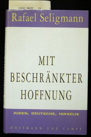 Bild des Verkufers fr Mit beschrnkter Hoffnung : Juden, Deutsche, Israelis. zum Verkauf von Antiquariat Johannes Hauschild