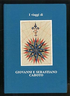 Bild des Verkufers fr I viaggi di Giovanni e Sebastiano Caboto zum Verkauf von Sergio Trippini