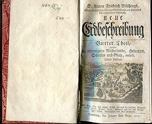 Imagen del vendedor de D. Anton Friedrich Bschings neue ERDBESCHREIBUNG - Vierter Theil, welcher die Vereinigten Niederlande, Helvetien, Schlesien und Glatz enthlt a la venta por Versandantiquariat Brigitte Schulz