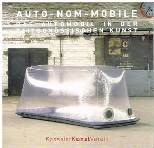Seller image for Auto-Nom-Mobile. Das Automobil in der zeitgenössischen Kunst. for sale by Antiquariat Bernd Preßler