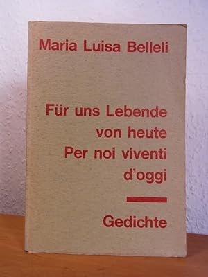 Für uns Lebende von heute. Gedichte - Per noi viventi. Poesia. Zweisprachige Ausgabe [deutsch - i...