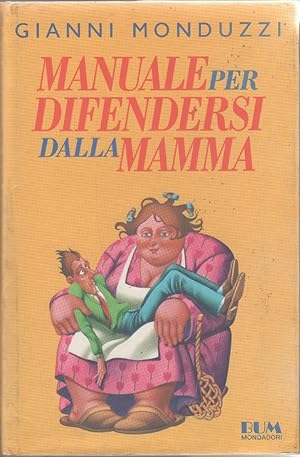 Bild des Verkufers fr Manuale per difendersi dalla mamma - Gianni Monduzzi zum Verkauf von libreria biblos