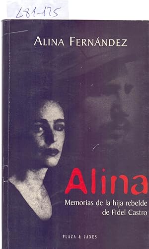 Seller image for ALINA, MEMORIAS DE LA HIJA REBELDE DE FIDEL CASTRO for sale by Libreria 7 Soles