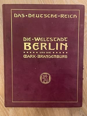 Berlin Mark Brandenburg und Altmark. Außentitel: Die Weltstadt Berlin und die Mark Brandenburg.