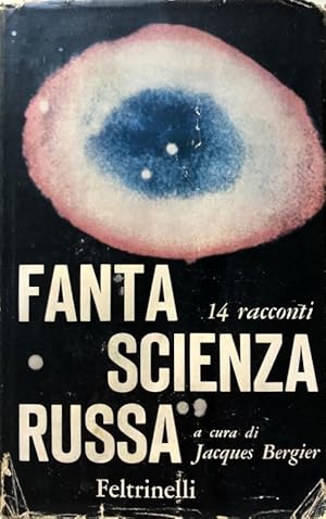 FANTASCIENZA RUSSA: 14 QUATTORDICI RACCONTI. A CURA DI JACQUES BERGIER