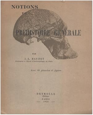 Notions de préhistoire générale / 44 planches et figures