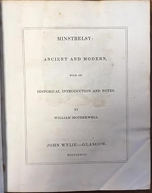 Minstrelsy Ancient and Modern with an Historical Introduction and Notes