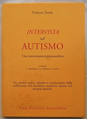 INTERVISTA SULL'AUTISMO. UNA CONVERSAZIONE PSICOANALITICA.