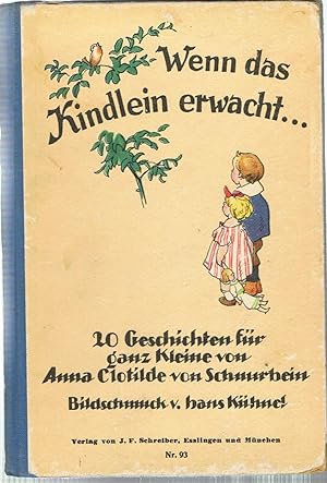 Wenn das Kindlein erwacht. 20 Geschichten für ganz Kleine.Bildschmuck von Hans Kühnel. Nr.93, um
