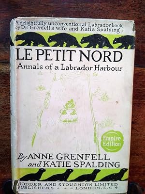 Imagen del vendedor de Le Petit Nord, Annals of a Labrador Harbour (SIGNED with a drawing By Wilfred Grenfell) a la venta por Johnston's Arran Bookroom