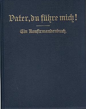 Vater, du führe mich! Ein Konfirmandenbuch fürs Leben,Mit Bild. von Rudolf Schäfer. Unt. Mitarb. ...