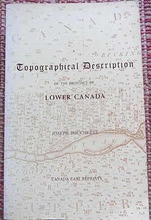 Seller image for TOPIGRAPHICAL DESCRIPTION of the Province of LOWER CANADA with Remarks on UPPER CANADA: And on the Relative Connexion with the United States of America. for sale by Come See Books Livres