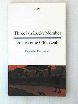 Bild des Verkufers fr Three is a Lucky Number /Drei ist eine Glckszahl: Englische Kurzkrimis. Engl. /Dt. zum Verkauf von Leserstrahl  (Preise inkl. MwSt.)