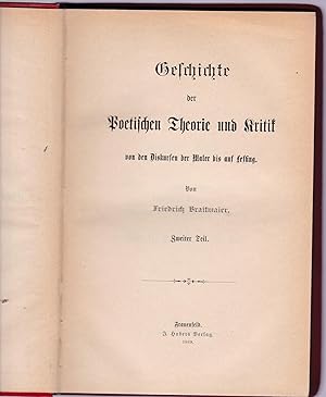 Imagen del vendedor de Geschichte der Poetischen Theorie und Kritik von den Diskursen der Maler bis auf Lessing. ;HIER: Zweiter Teil (von 2): Die Versuche einer philosophischen sthetik und poetischen Theorie auf Grundlage der Leibnitz-Wolffischen Psychologie. Fortschritt der Kritik im Berliner Kreise, a la venta por Antiquariat Kastanienhof