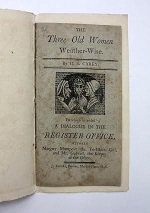 Imagen del vendedor de THE THREE OLD WOMEN WEATHER-WISE; A Dialogue in the Register-Office, between Margery Moorpout, The Yorkshire Girl, and Mr Gullwell, the Keeper of the Office. A Specimen of the Dialect spoken in the North-Riding of Yorkshire; The Magpie: A Tale; The Norfolk Turnip: An Ancient Tale. a la venta por LUCIUS BOOKS (ABA, ILAB, PBFA)