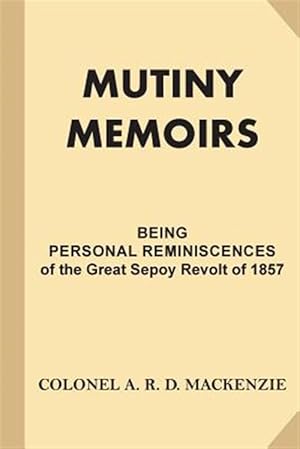 Seller image for Mutiny Memoirs : Being Personal Reminiscences of the Great Sepoy Revolt of 1857 for sale by GreatBookPrices