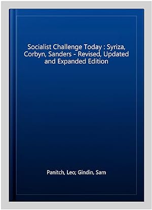 Bild des Verkufers fr Socialist Challenge Today : Syriza, Corbyn, Sanders - Revised, Updated and Expanded Edition zum Verkauf von GreatBookPrices