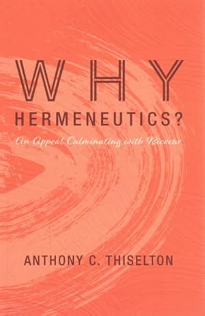 Immagine del venditore per Why Hermeneutics? : An Appeal Culminating With Ricoeur venduto da GreatBookPrices