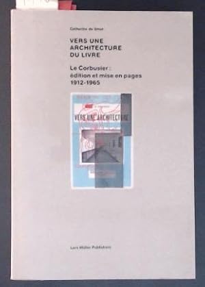 Vers une Architecture du Livre Le Corbusier: edition et mise en pages 1912-1965