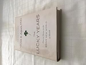 Imagen del vendedor de The Lucky Years: How to Thrive in the Brave New World of Health [FIRST EDITION, FIRST PRINTING] a la venta por Vero Beach Books