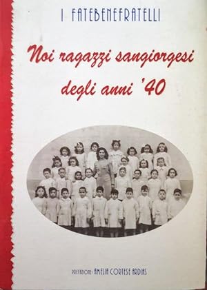 NOI RAGAZZI SANGIORGESI DEGLI ANNI '40 QUARANTA