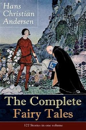 Seller image for The Complete Fairy Tales of Hans Christian Andersen: 127 Stories in one volume: From the most beloved writer of children's stories and fairy tales, in for sale by GreatBookPrices