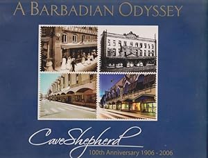 A Barbadian Odyssey. Cave Shepherd 100th Anniversary 1906-2006