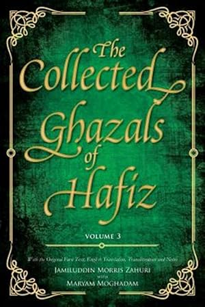 Bild des Verkufers fr The Collected Ghazals of Hafiz - Volume 3: With the Original Farsi Poems, English Translation, Transliteration and Notes zum Verkauf von GreatBookPrices