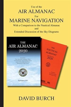 Seller image for Use of the Air Almanac For Marine Navigation : With a Comparison to the Nautical Almanac and Extended Discussion of the Sky Diagrams for sale by GreatBookPrices