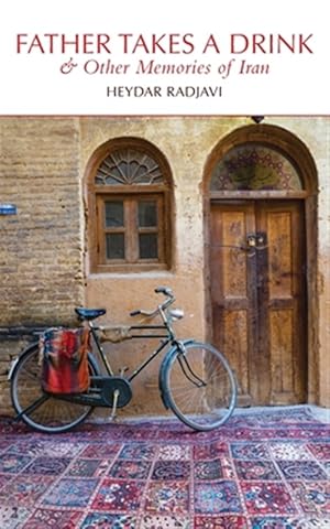 Seller image for Father Takes a Drink and Other Memories of Iran for sale by GreatBookPrices