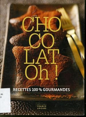 Chocolat Oh ! : Recettes 100 % Gourmandes