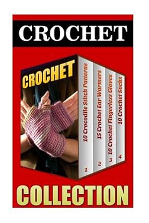 Seller image for Crochet : 10 Crocodile Stitch Patterns + 15 Crochet Ear Warmers + 10 Crochet Fingerless Gloves + 10 Crochet Socks for sale by GreatBookPrices