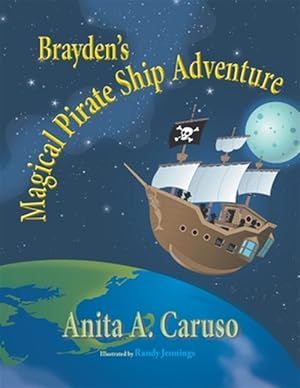 Image du vendeur pour Brayden's Magical Pirate Ship Adventure: Book 4 in the Brayden's Magical Journey Series mis en vente par GreatBookPrices