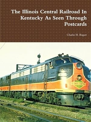 Seller image for The Illinois Central Railroad In Kentucky As Seen Through Postcards for sale by GreatBookPrices