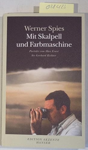 Bild des Verkufers fr Mit Skalpell und Farbmaschine: Portraits von Max Ernst bis Gerhard Richter zum Verkauf von Antiquariat Trger