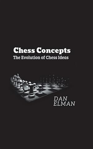 Image du vendeur pour Chess Concepts: The Evolution Of Chess Ideas 1st mis en vente par GreatBookPrices