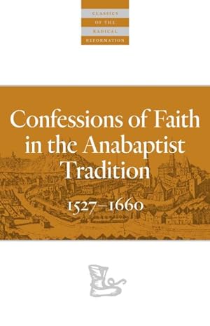 Bild des Verkufers fr Confessions of Faith in the Anabaptist Tradition 1527-1676 zum Verkauf von GreatBookPrices