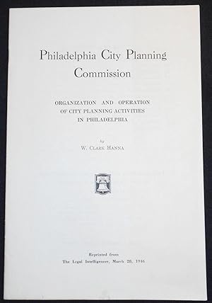 Philadelphia City Planning Commission: Organization and Operation of City Planning Activities in ...
