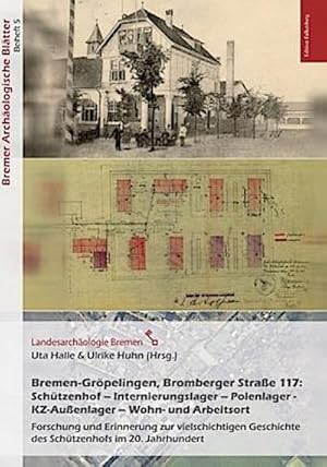 Bild des Verkufers fr Bremen-Grpelingen, Bromberger Strae 117:Schtzenhof - Internierungslager - Polenlager - KZ-Auenlager - Wohn- und Arbeitsort : Forschung und Erinnerung zur vielschichtigen Geschichte des Schtzenhofs im 20. Jhdt. zum Verkauf von AHA-BUCH GmbH